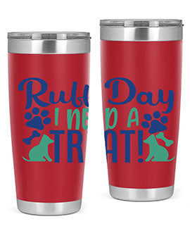 ruff day i need a treat Style 65#- dog- Tumbler