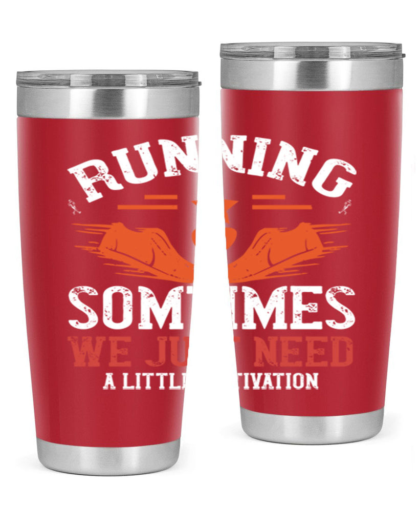 running sometimes we just need alittler motivation 17#- running- Tumbler