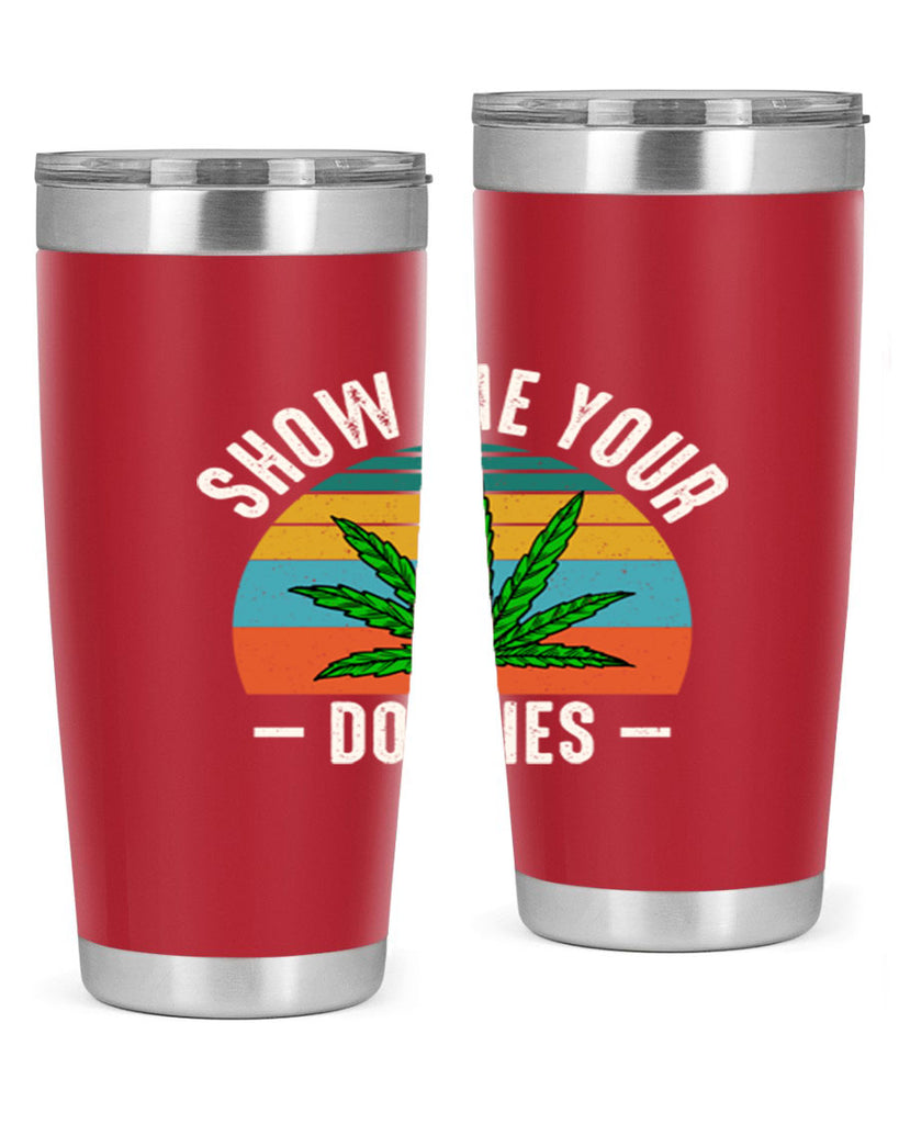 show me your doobies 230#- marijuana- Tumbler