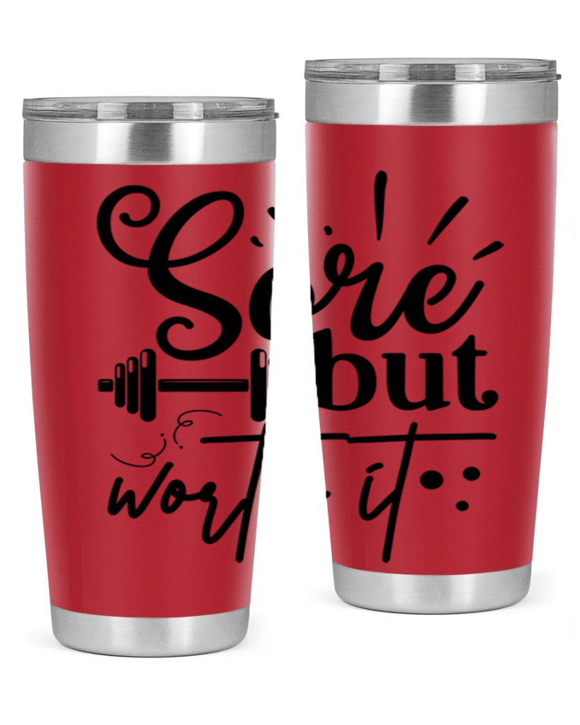 sore but worth it 17#- gym- Tumbler