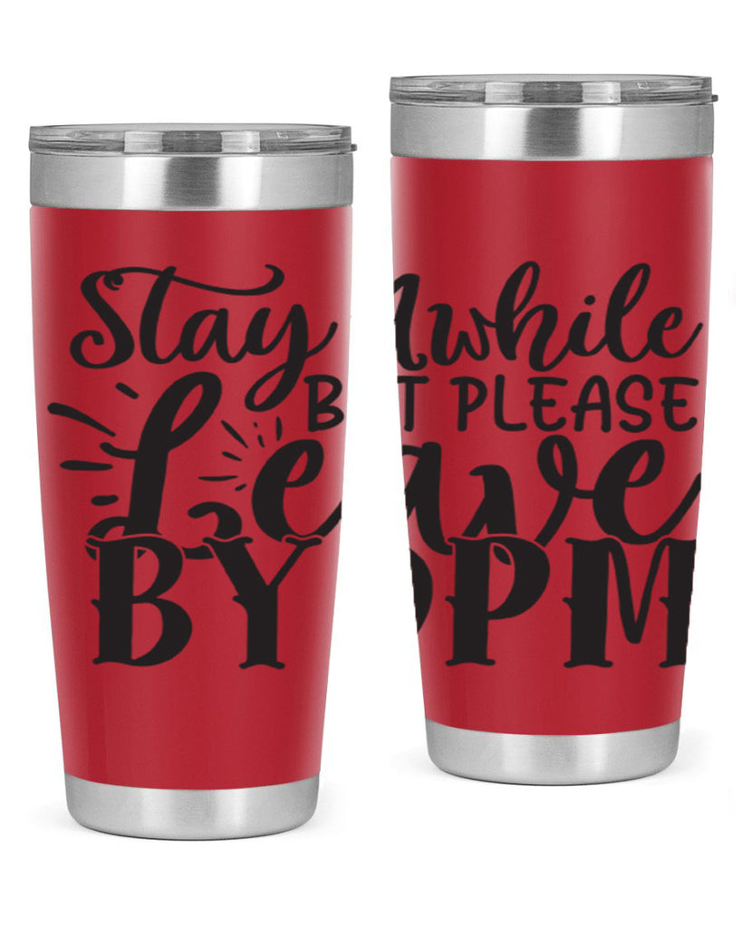 stay awhile but please leave by pm 50#- home- Tumbler