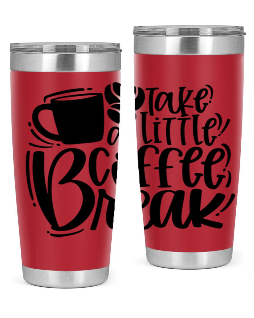 take a little coffee break 24#- coffee- Tumbler