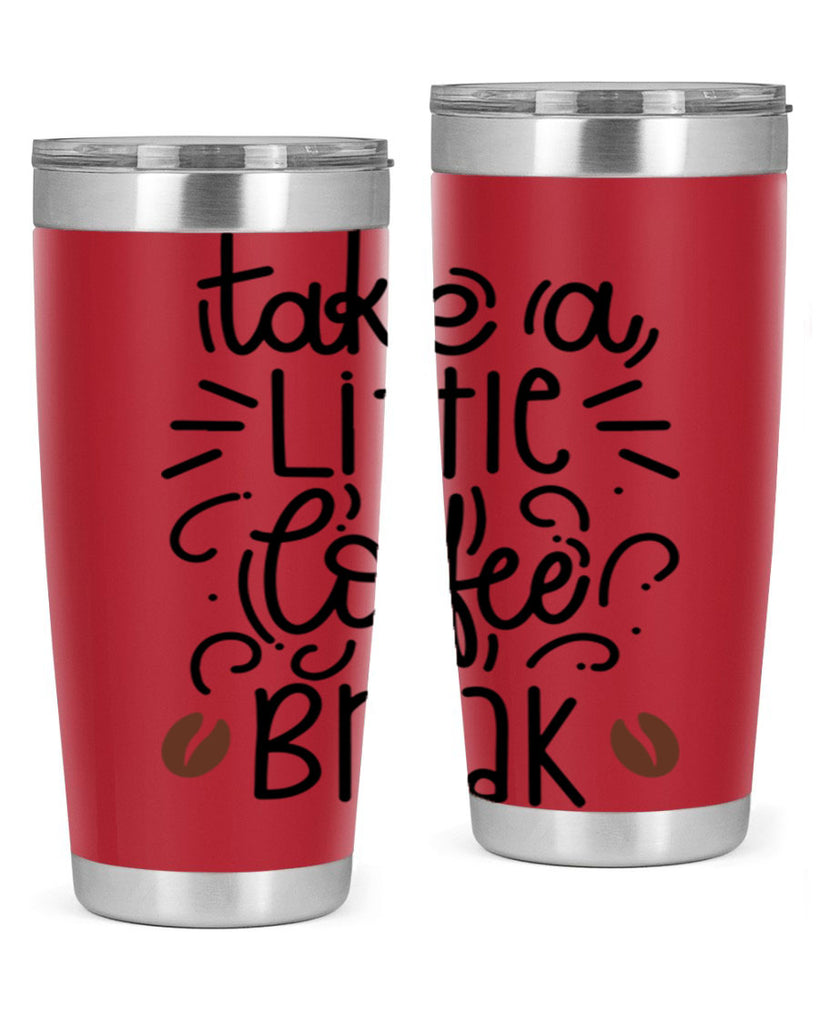 take a little coffee break 25#- coffee- Tumbler