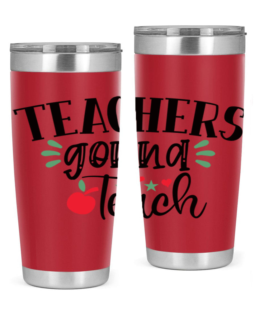 teachers gonna teach Style 133#- teacher- tumbler