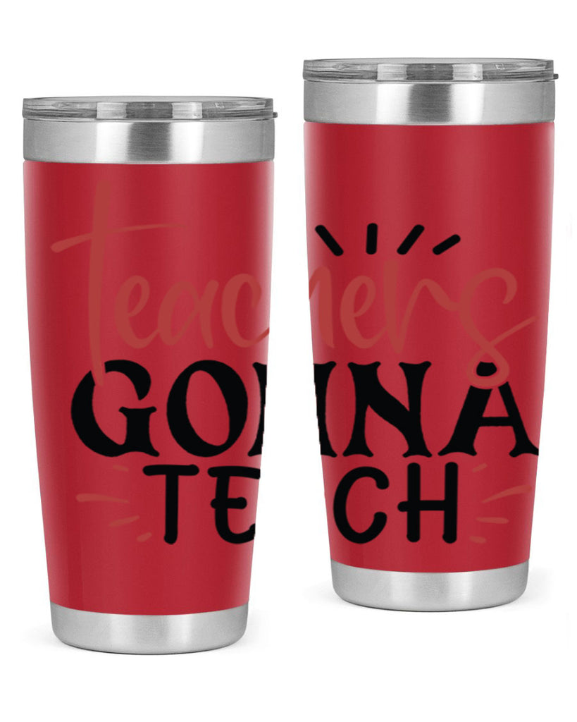 teachers gonna teach Style 197#- teacher- tumbler