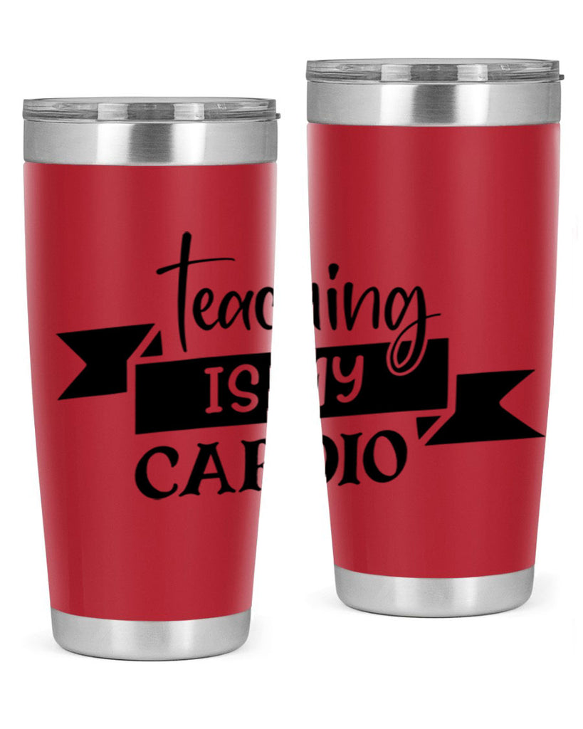 teaching is my cardio Style 127#- teacher- tumbler