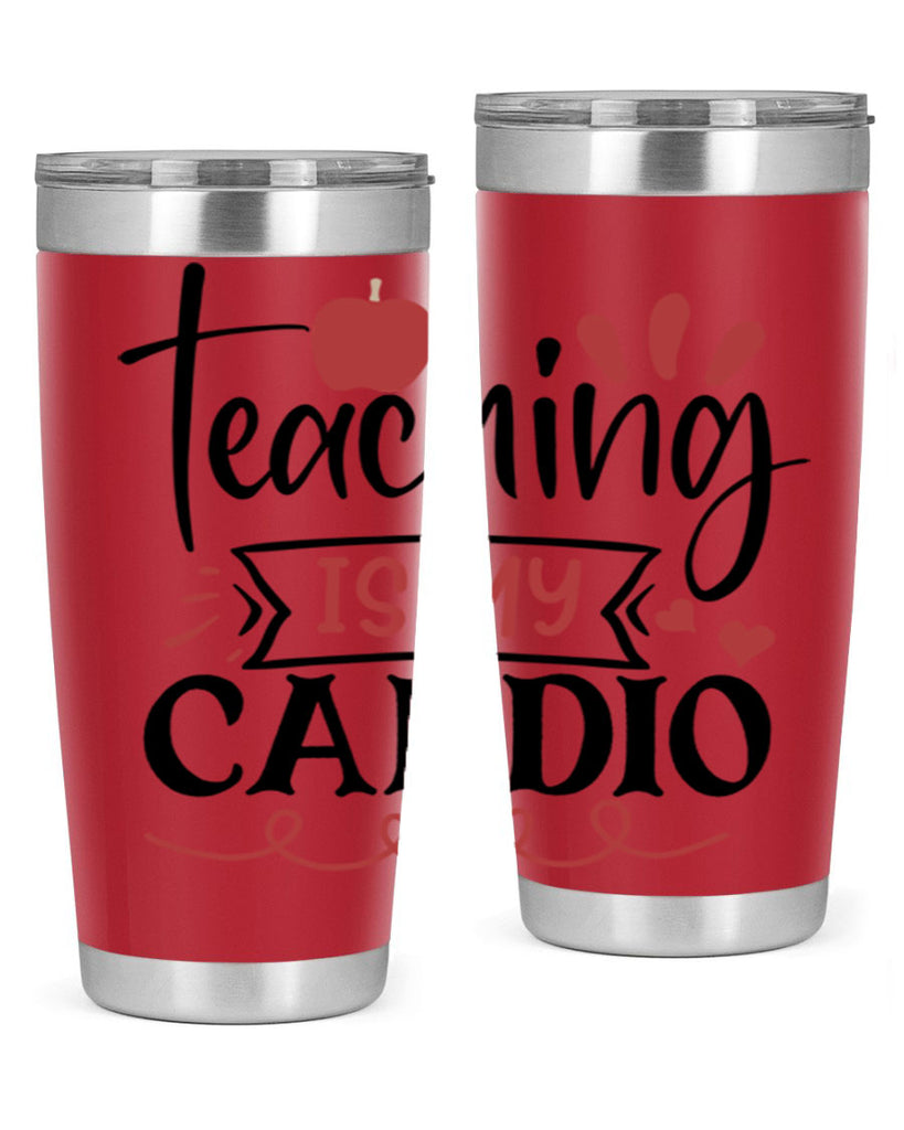 teaching is my cardio Style 128#- teacher- tumbler