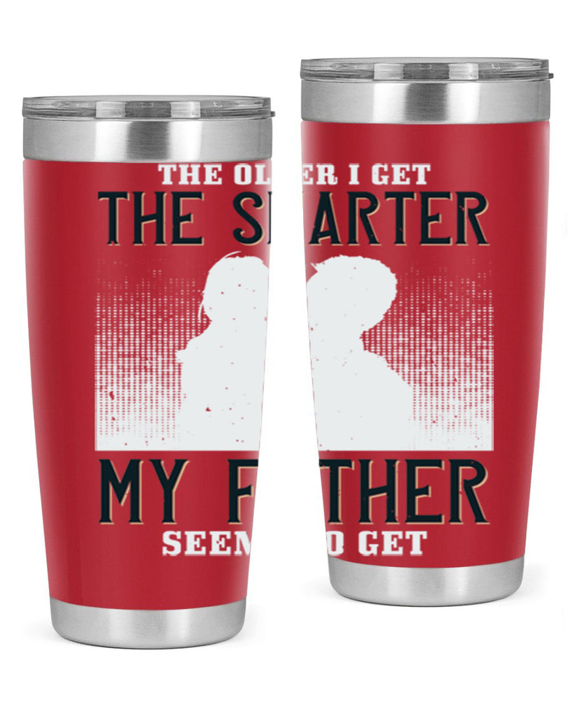 the older i get the smarter 156#- fathers day- Tumbler