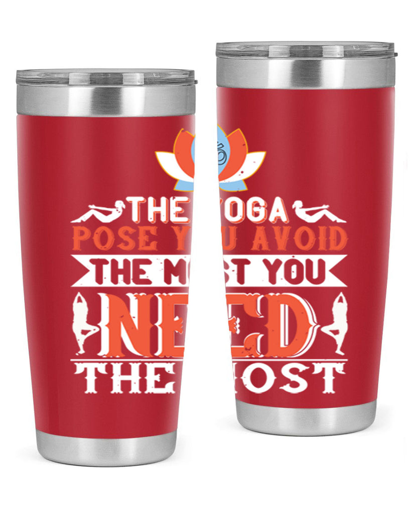 the yoga pose you avoid the most you need the most 48#- yoga- Tumbler