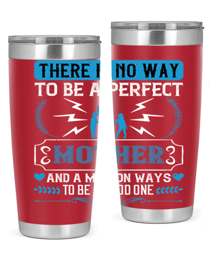 there is no way to be a perfect 23#- mothers day- Tumbler