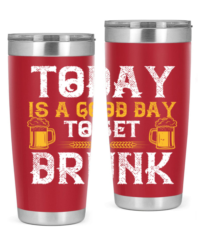 today is a good day to get drunk 6#- beer- Tumbler