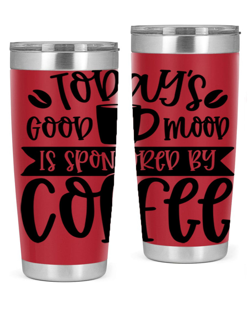 todays good mood is sponsored by coffee 13#- coffee- Tumbler