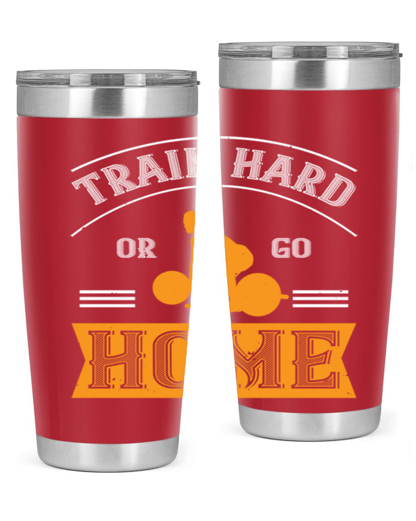 train hard or go home 63#- gym- Tumbler