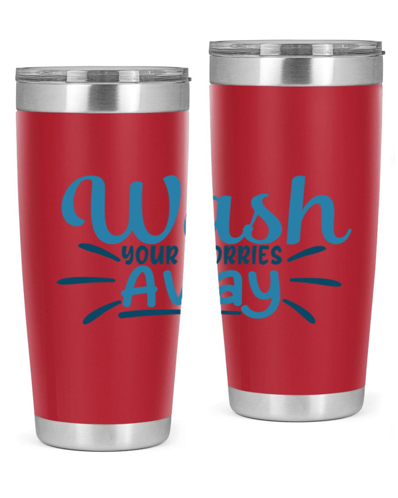 wash your worries away 51#- bathroom- Tumbler