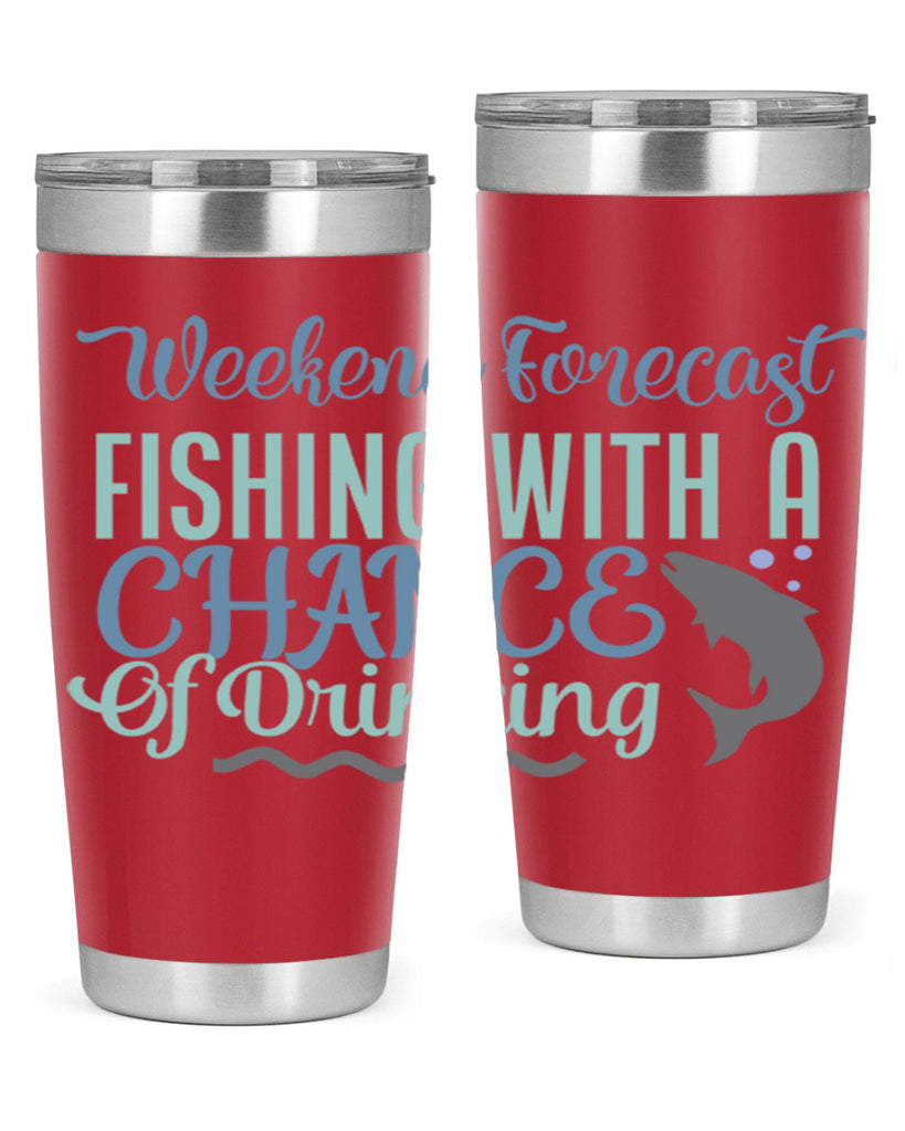 weekend forecast fishing with a chance of drinking 193#- fishing- Tumbler