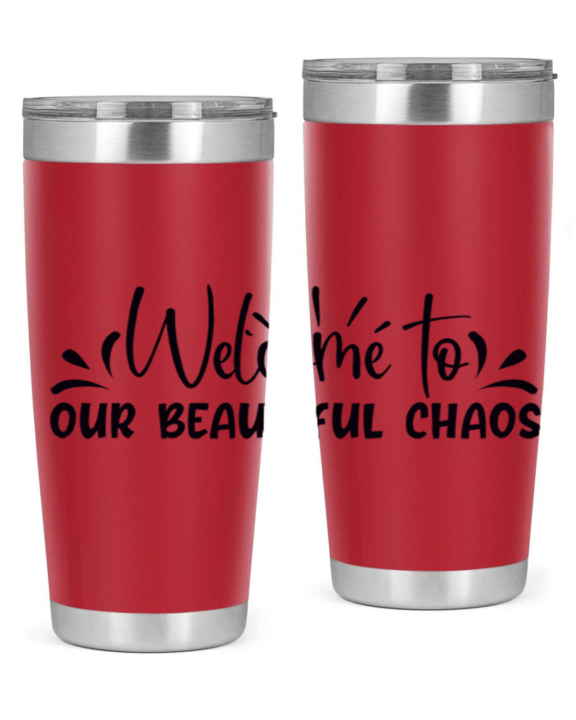 welcome to our beautiful chaos 46#- home- Tumbler