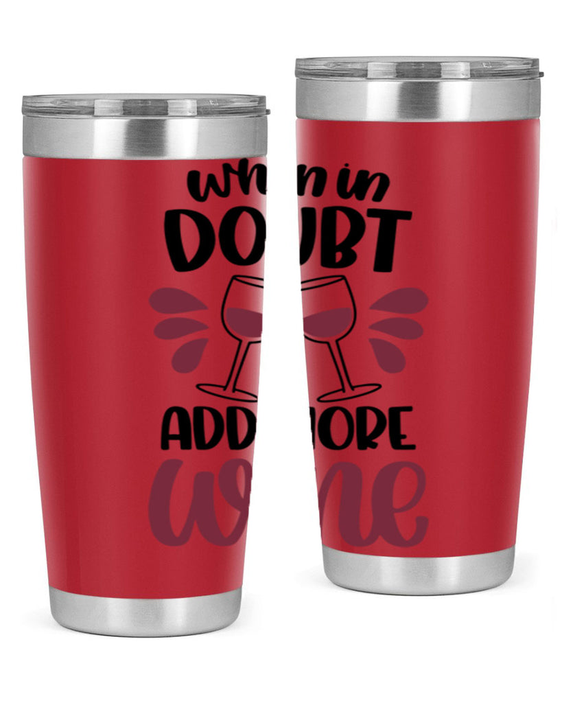 when in doubt add more wine 24#- wine- Tumbler