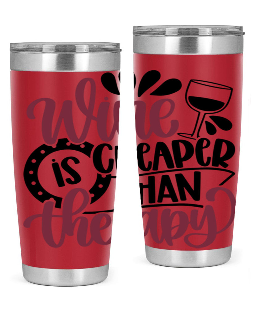 wine is cheaper than therapy 21#- wine- Tumbler