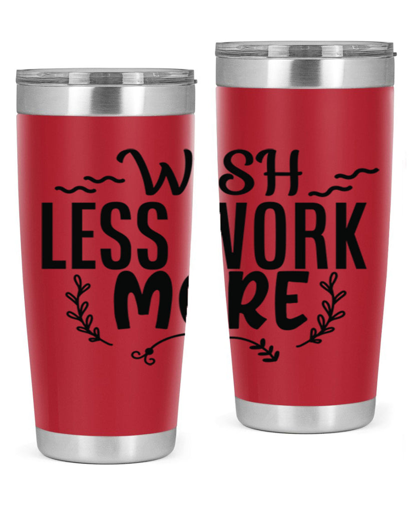 wish less work more Style 63#- motivation- Tumbler