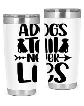 A Dogs Tail Never Lies Style 37#- dog- Tumbler