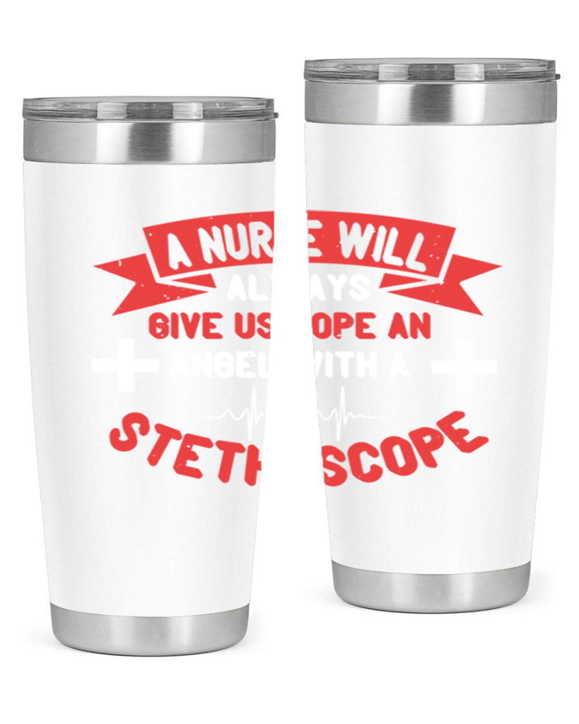 A Nurse will always give us hope an Angel with a stethoscope Style 251#- nurse- tumbler