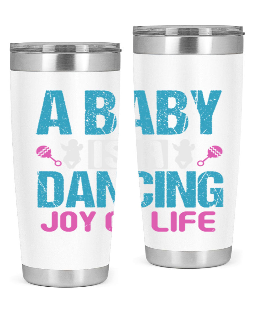 A baby is a dancing joy of life Style 179#- baby- tumbler