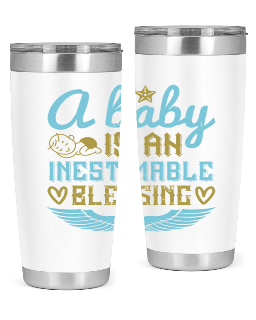A baby is an inestimable blessing Style 141#- baby- tumbler