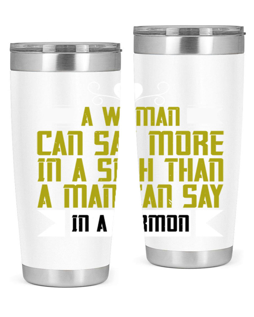 A woman can say more in a sigh than a man can say in a sermon Style 89#- womens day- Tumbler