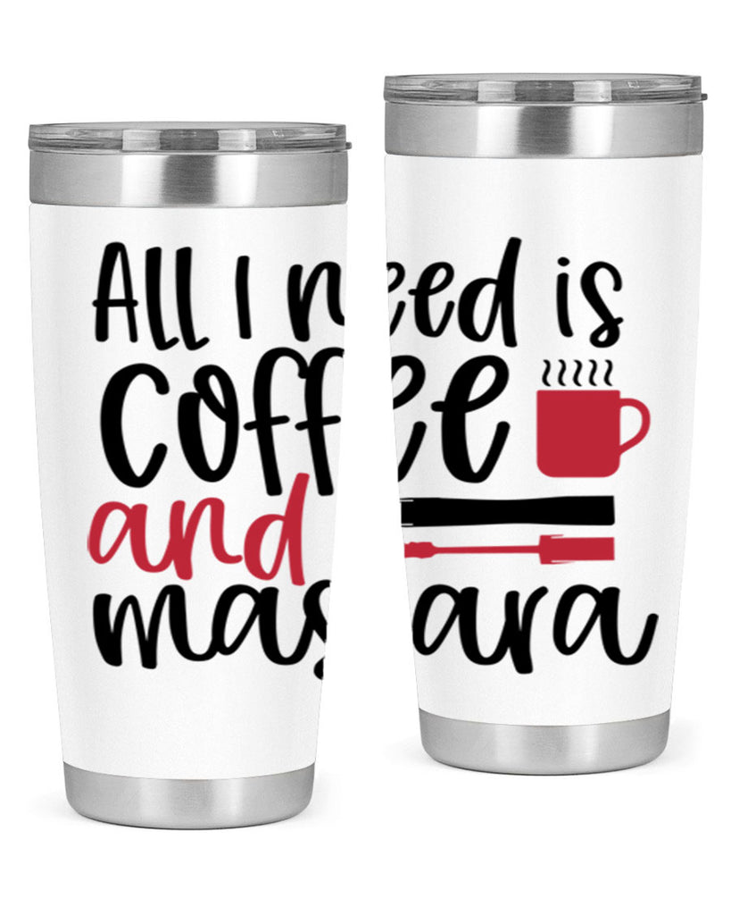 All I need is coffee and mascara design Style 259#- make up- Tumbler