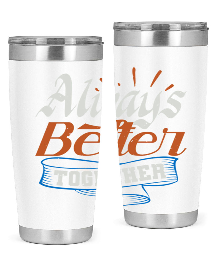 Always better together Style 33#- Best Friend- Tumbler