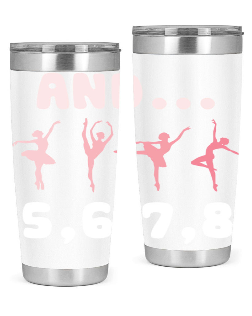 And 5 6 7 8  Ballet 12#- ballet- Tumbler