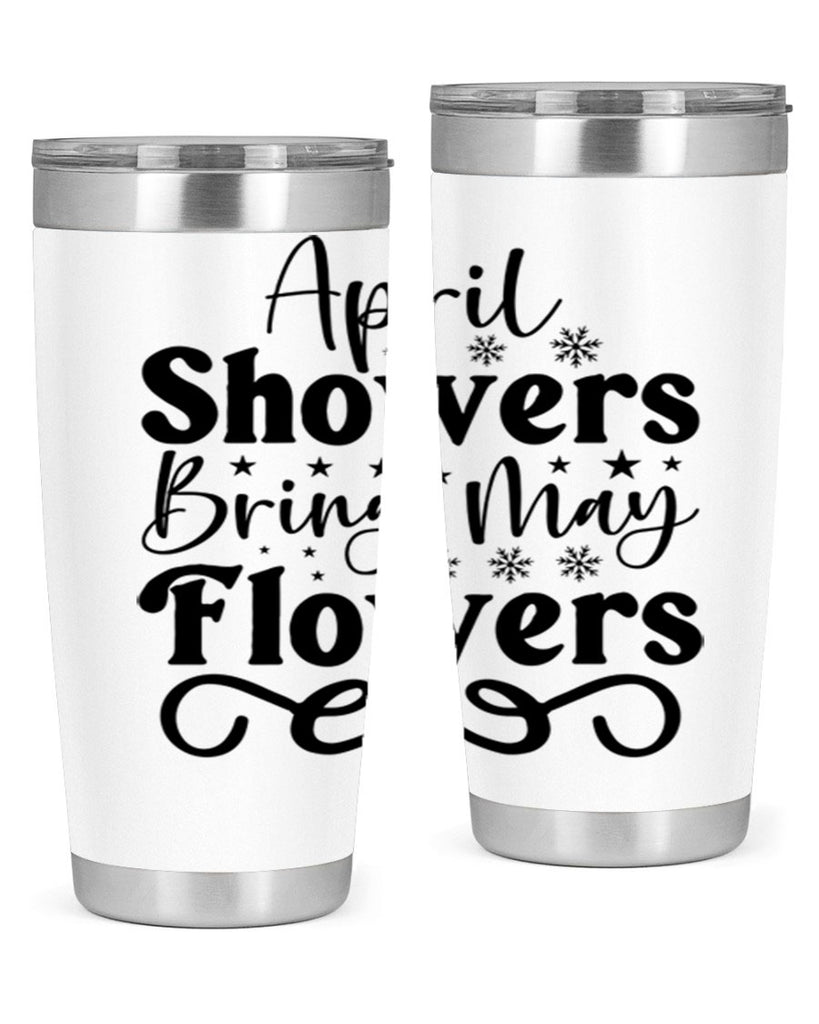 April Showers Bring May Flowers 19#- spring- Tumbler