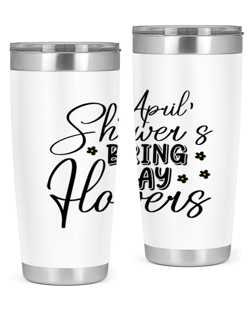 April showers bring may flowers 23#- spring- Tumbler