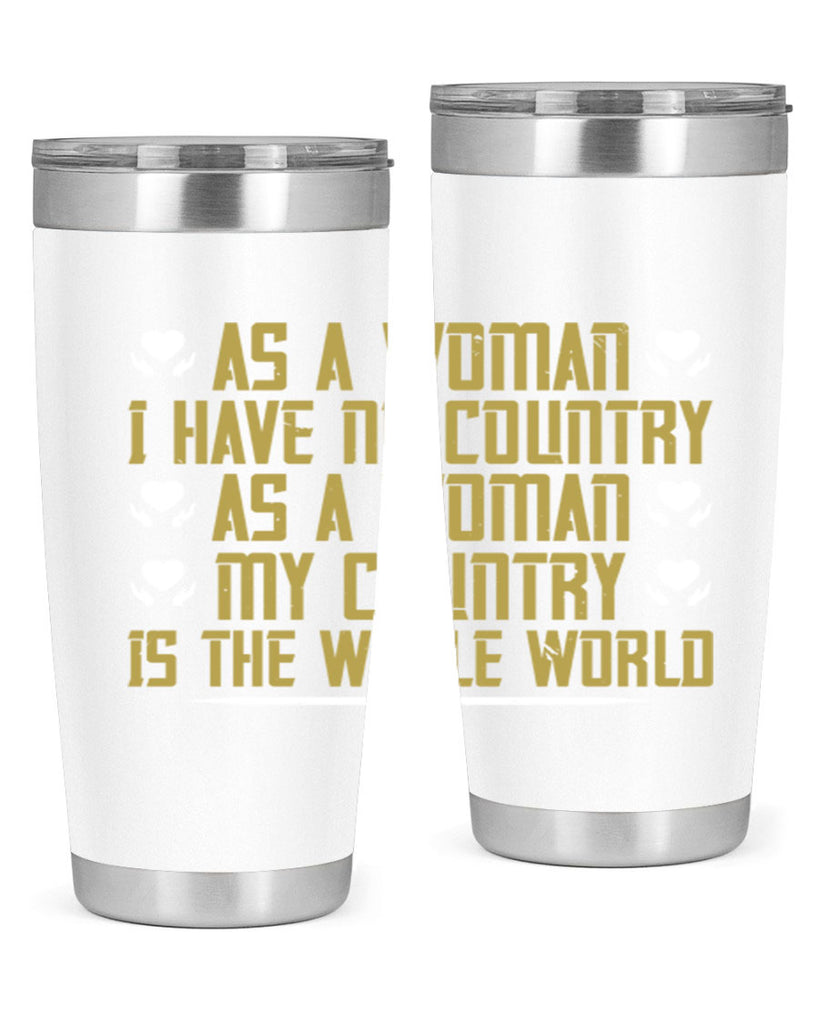 As a woman I have no country As a woman my Style 75#- womens day- Tumbler