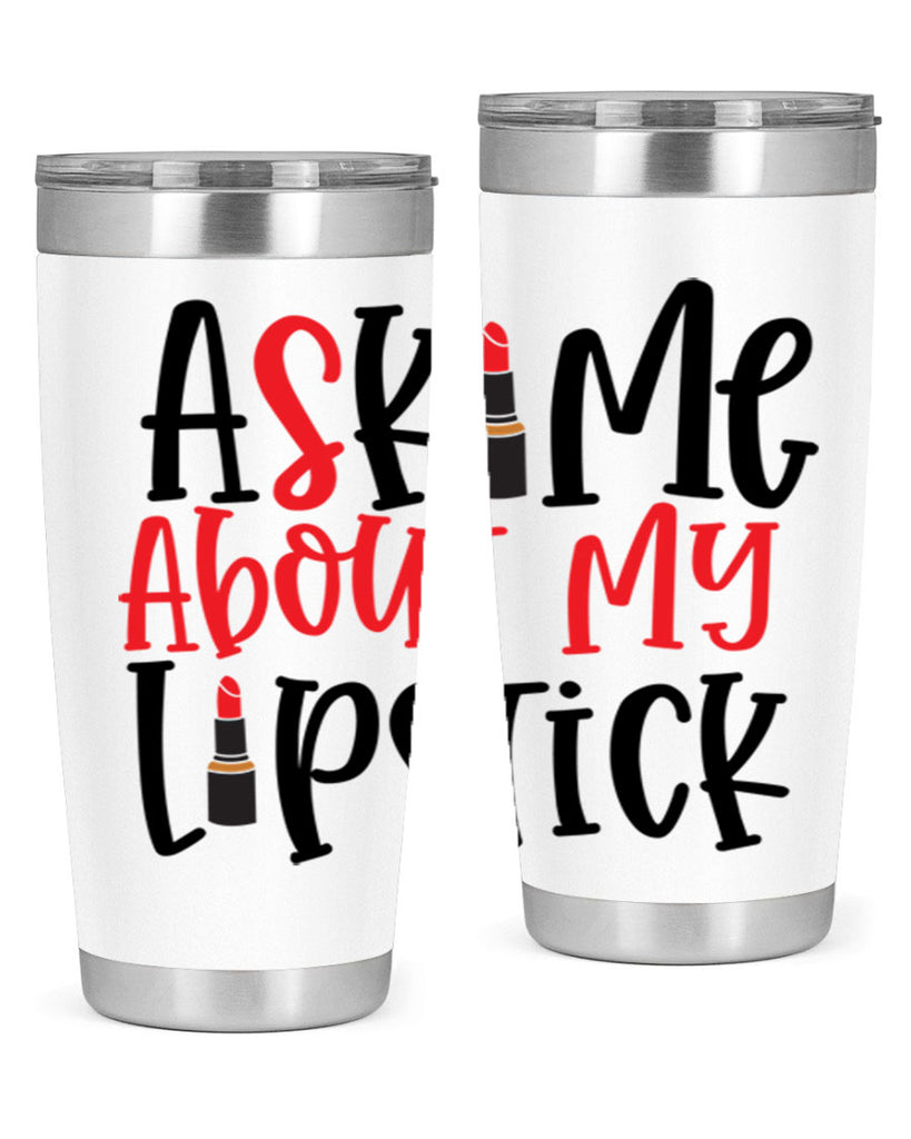 Ask Me About My Lipstick Style 253#- make up- Tumbler