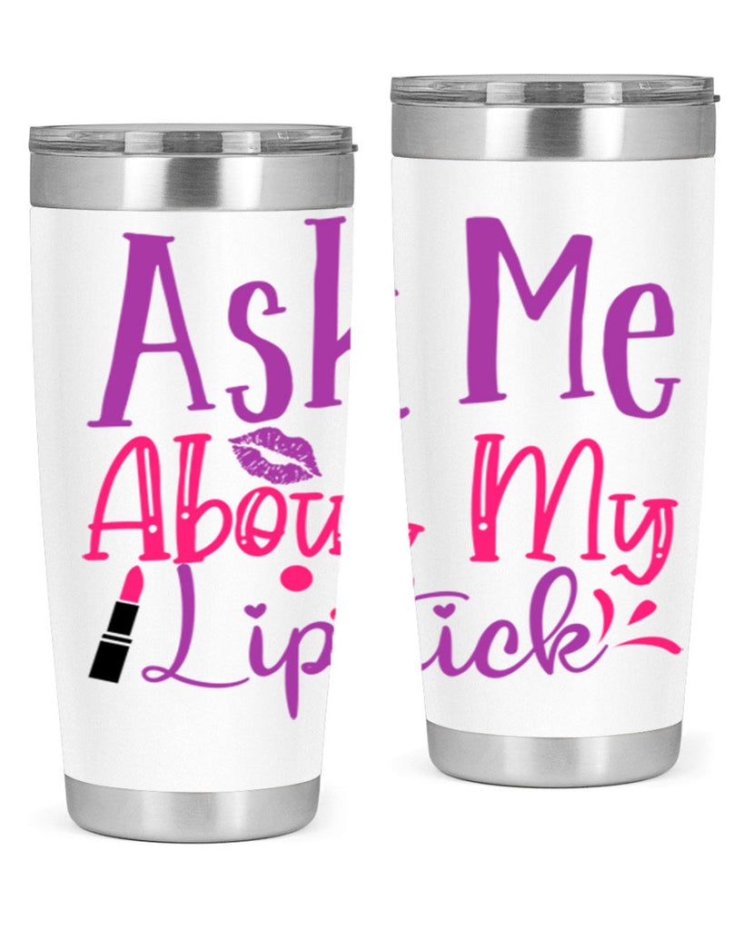 Ask Me About My Lipstick Style 254#- make up- Tumbler