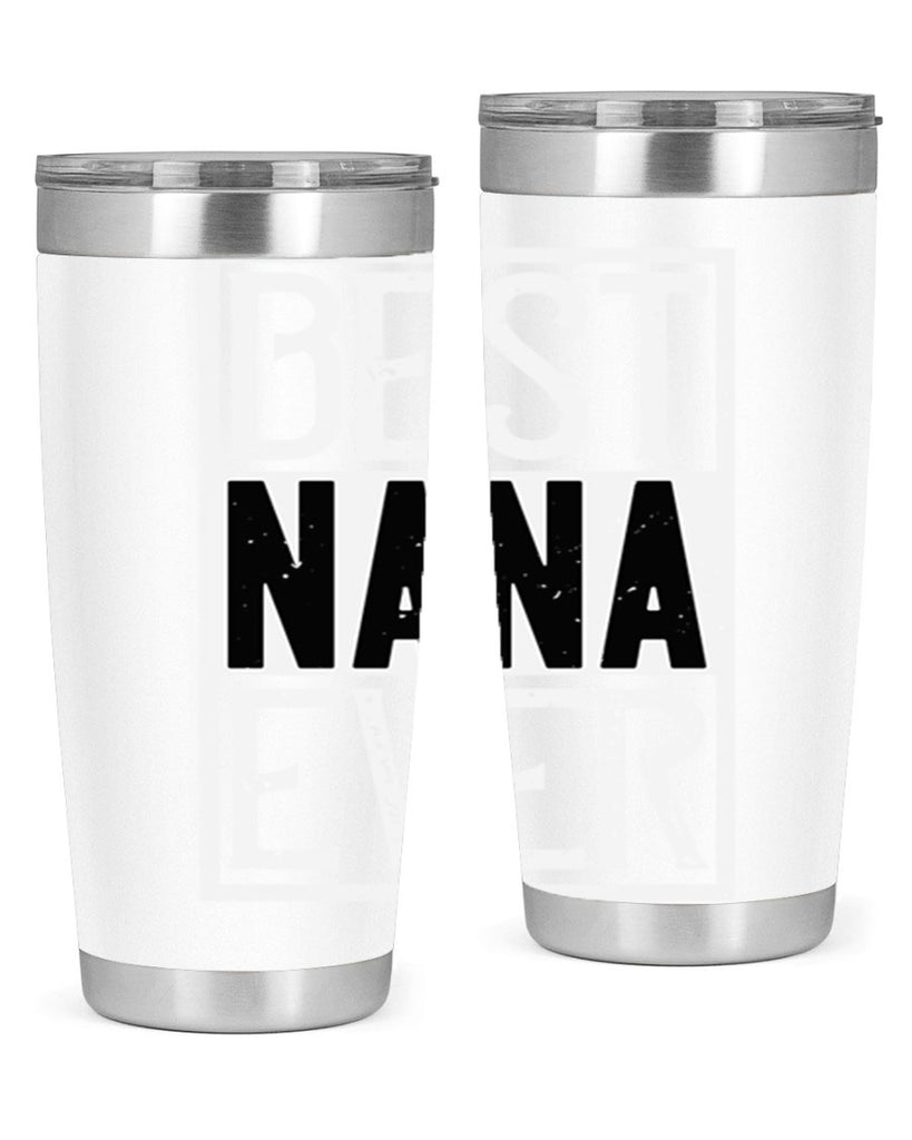 BEST NANA EVER 109#- grandma - nana- Tumbler