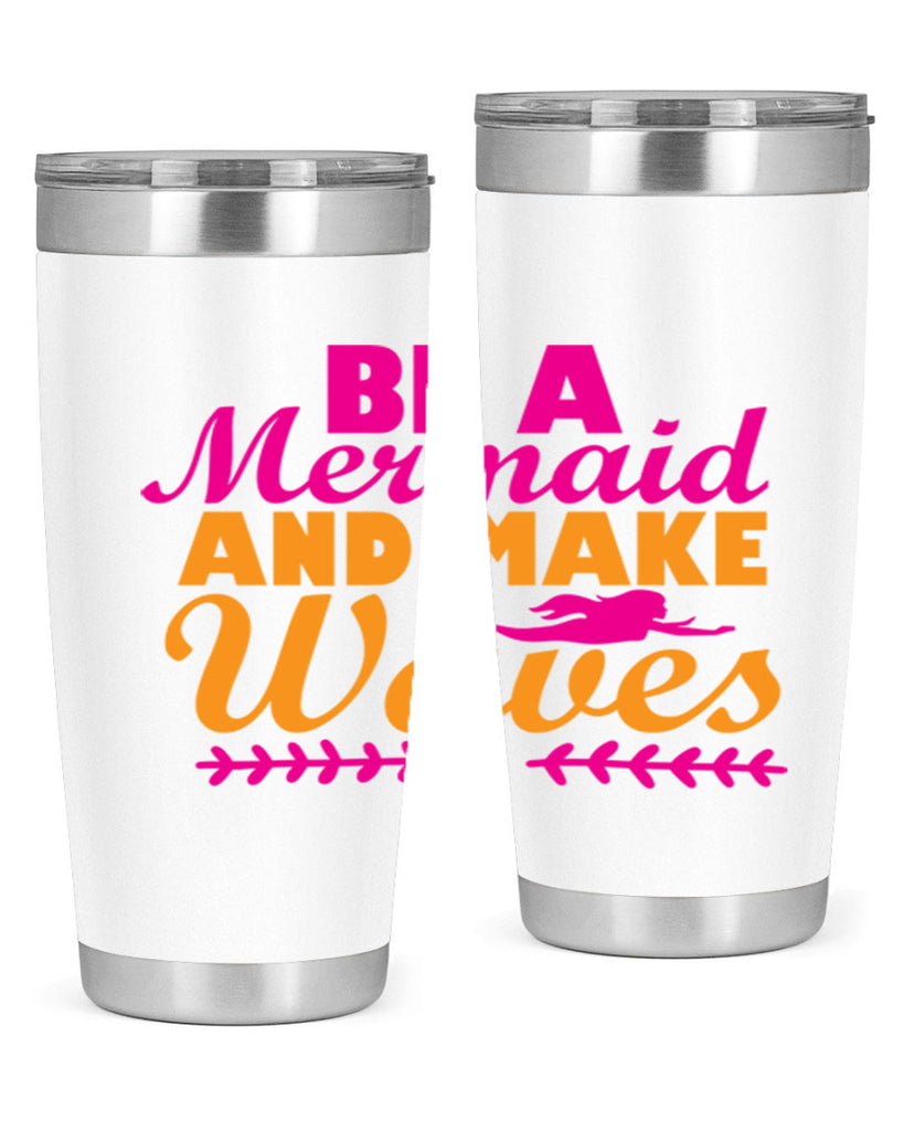 Be A Mermaid And Make Waves 49#- mermaid- Tumbler