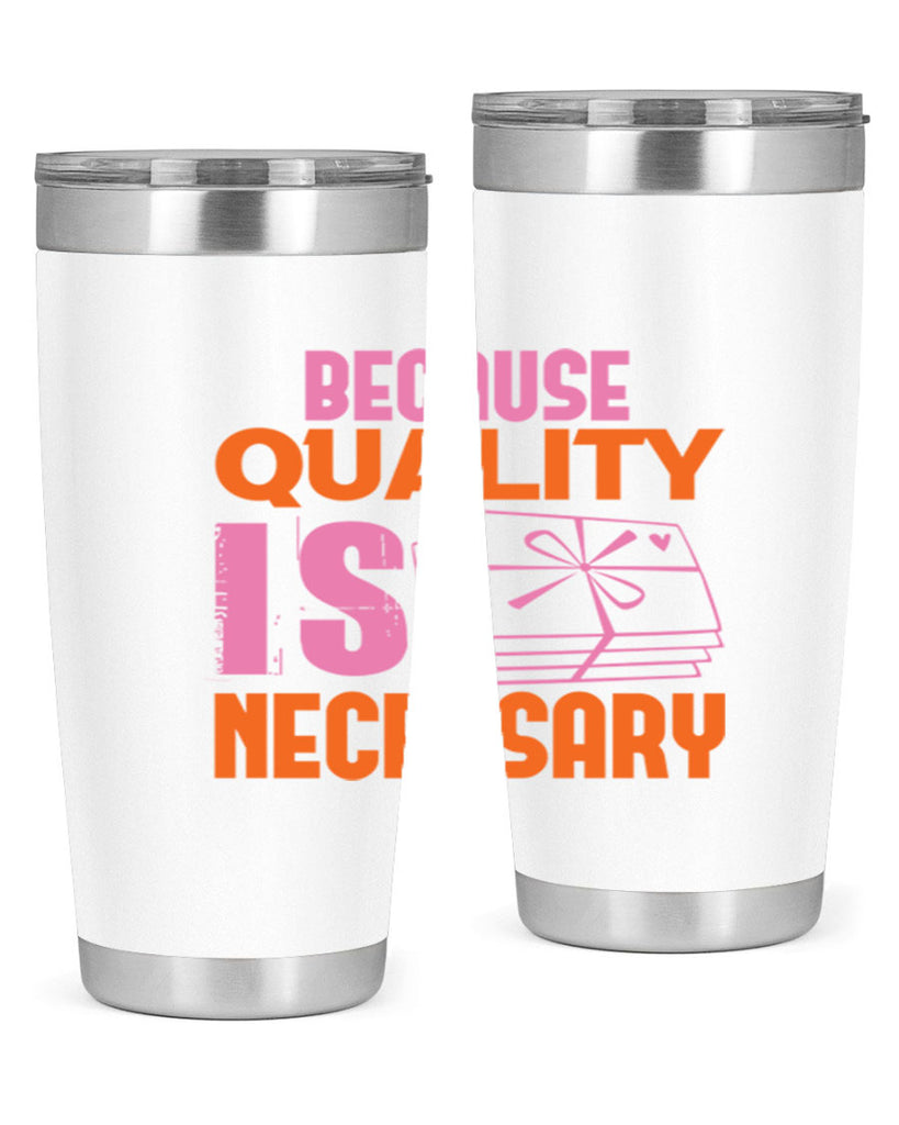 Because quality is Necessary Style 49#- cleaner- tumbler