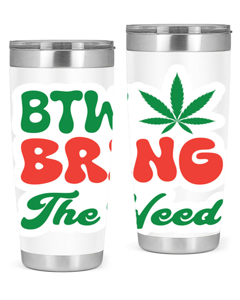 Btw Bring The Weed 21#- marijuana- Tumbler