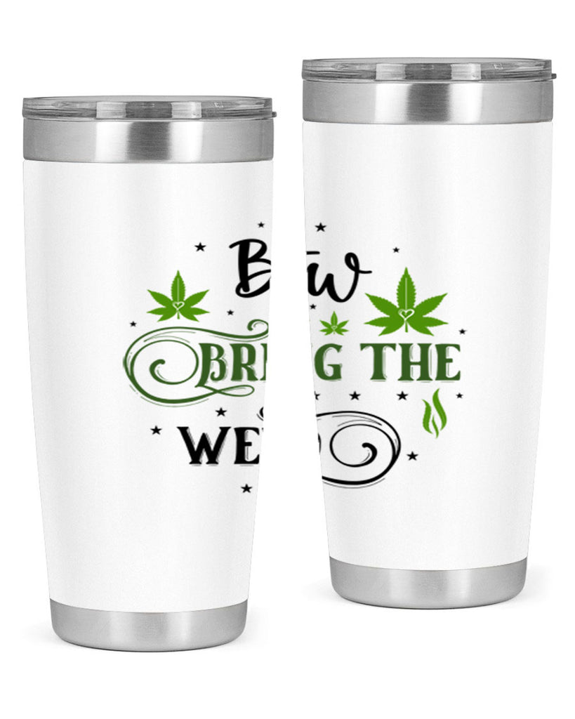 Btw Bring The Weed 23#- marijuana- Tumbler