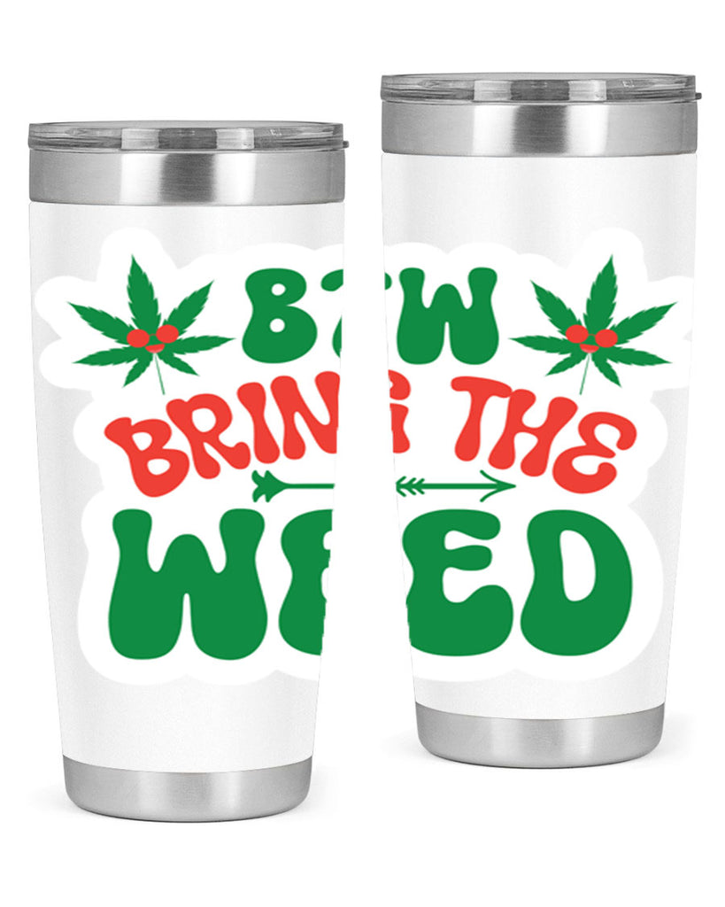 Btw Bring The Weed 24#- marijuana- Tumbler