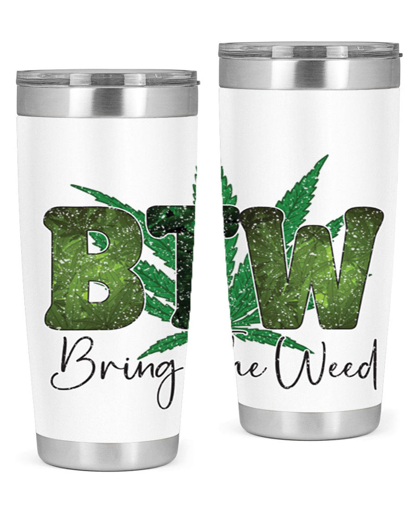 Btw Bring The Weed Sublimation 22#- marijuana- Tumbler