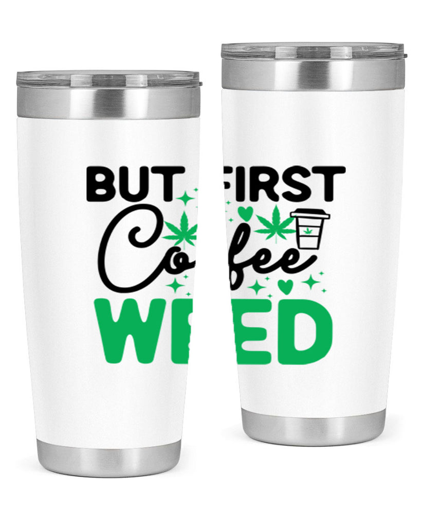 But First Coffee Weed 26#- marijuana- Tumbler