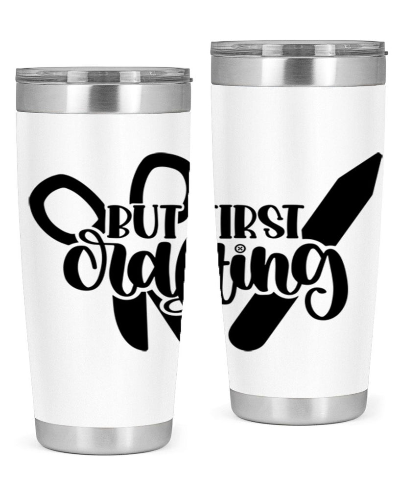 But First Crafting 44#- crafting- Tumbler
