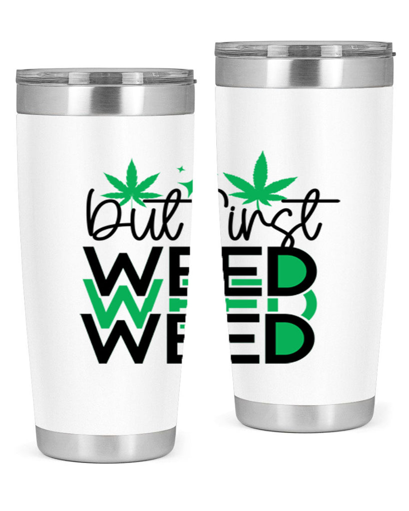 But First Weed 30#- marijuana- Tumbler