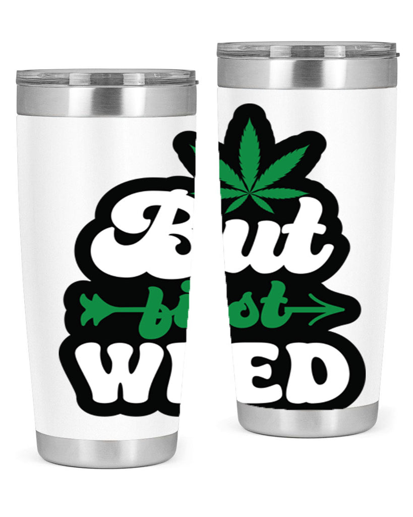 But first weed 32#- marijuana- Tumbler