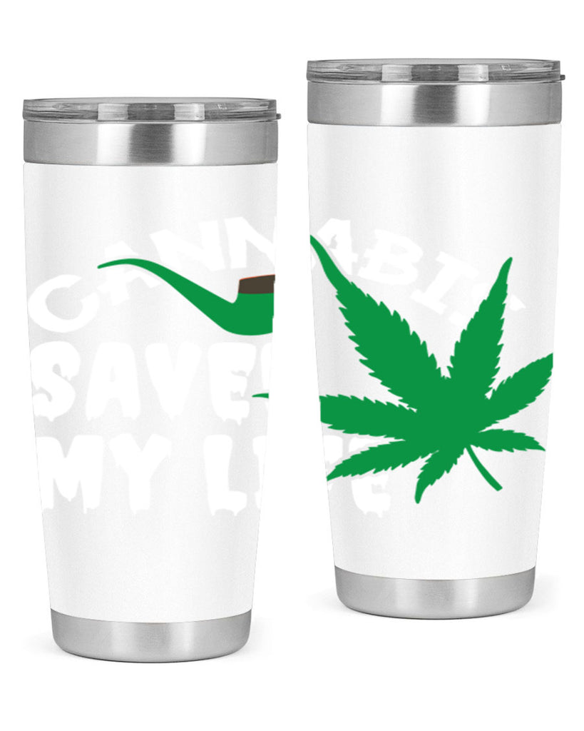 Cannabis saved my life 53#- marijuana- Tumbler