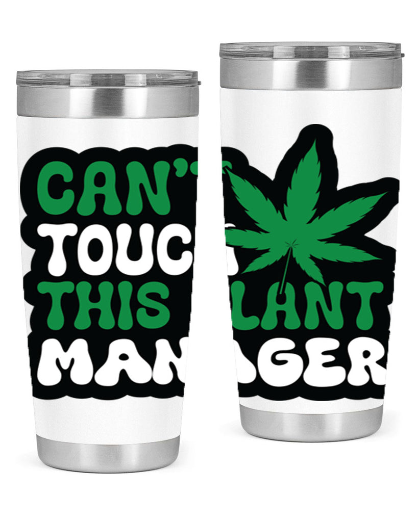 Cant touch this plant manager 57#- marijuana- Tumbler