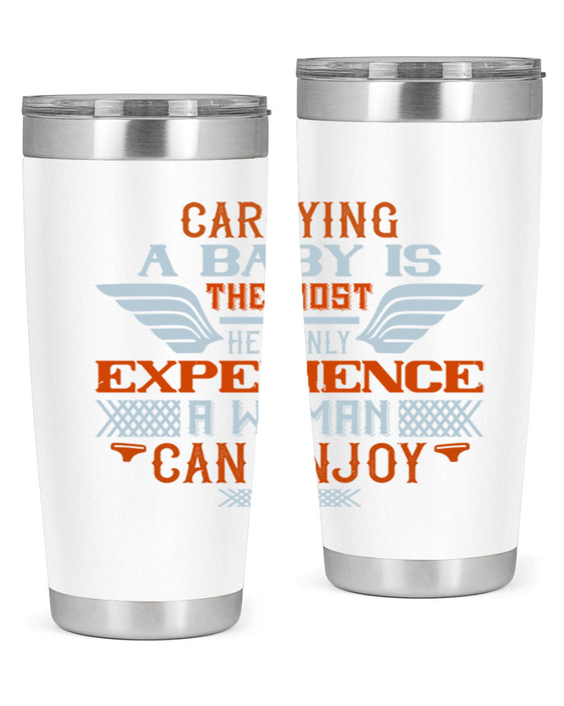 Carrying a baby is the most heavenly experience a woman can enjoy Style 128#- baby- tumbler